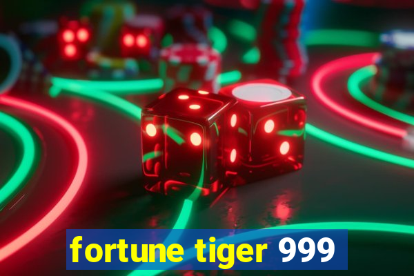 fortune tiger 999